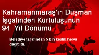 Kahramanmaraş'ın Düşman İşgalinden Kurtuluşunun 94. Yıl Dönümü