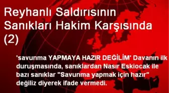 Reyhanlı Saldırısının Sanıkları Hakim Karşısında (2)