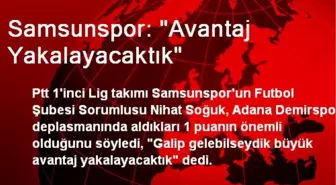 Samsunspor: 'Avantaj Yakalayacaktık'