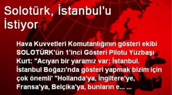 Solotürk, İstanbul'u İstiyor