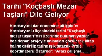 Tarihi 'Koçbaşlı Mezar Taşları' Dile Geliyor