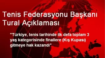 Tenis Federasyonu Başkanı Tural Açıklaması