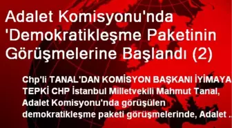 Adalet Komisyonu'nda 'Demokratikleşme Paketinin Görüşmelerine Başlandı (2)