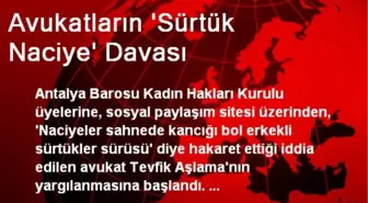 Avukatların 'Sürtük Naciye' Davası