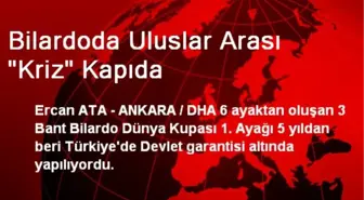 Bilardoda Uluslar Arası 'Kriz' Kapıda