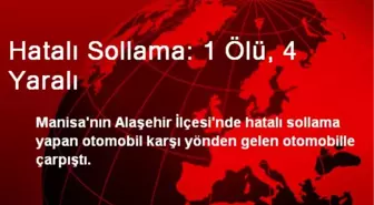 Hatalı Sollama: 1 Ölü, 4 Yaralı