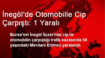 İnegöl'de Otomobille Cip Çarpıştı: 1 Yaralı