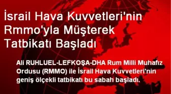 İsrail Hava Kuvvetleri'nin Rmmo'yla Müşterek Tatbikatı Başladı