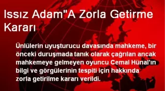 Issız Adam'A Zorla Getirme Kararı