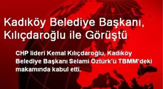 Kadıköy Belediye Başkanı, Kılıçdaroğlu ile Görüştü