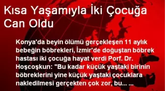 Kısa Yaşamıyla İki Çocuğa Can Oldu