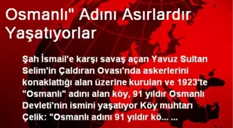 Osmanlı' Adını Asırlardır Yaşatıyorlar