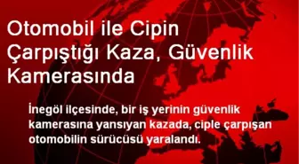 Otomobil ile Cipin Çarpıştığı Kaza, Güvenlik Kamerasında