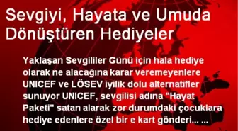 Sevgiyi, Hayata ve Umuda Dönüştüren Hediyeler