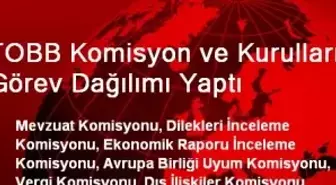 TOBB Komisyon ve Kurulları Görev Dağılımı Yaptı