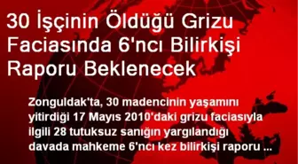 30 İşçinin Öldüğü Grizu Faciasında 6'ncı Bilirkişi Raporu Beklenecek