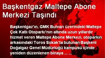 Başkentgaz Maltepe Abone Merkezi Taşındı