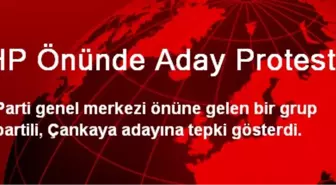 CHP Önünde Aday Protestosu