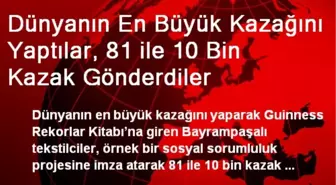 Dünyanın En Büyük Kazağını Yaptılar, 81 ile 10 Bin Kazak Gönderdiler