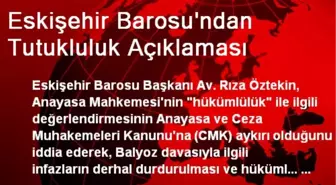 Eskişehir Barosu'ndan Tutukluluk Açıklaması