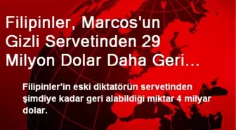 Filipinler, Marcos'un Gizli Servetinden 29 Milyon Dolar Daha Geri Aldı