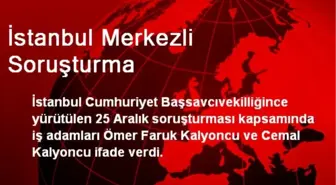 İstanbul Merkezli Soruşturma