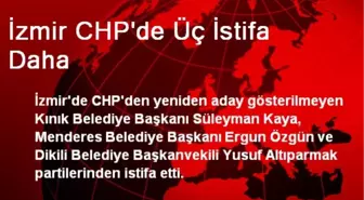 İzmir CHP'de Üç İstifa Daha