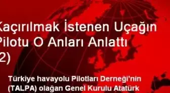 Kaçırılmak İstenen Uçağın Pilotu O Anları Anlattı (2)