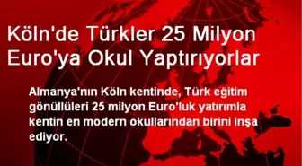 Köln'de Türkler 25 Milyon Euro'ya Okul Yaptırıyorlar