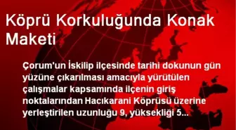 Köprü Korkuluğunda Konak Maketi