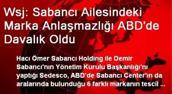 Wsj: Sabancı Ailesindeki Marka Anlaşmazlığı ABD'de Davalık Oldu