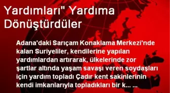 Yardımları' Yardıma Dönüştürdüler