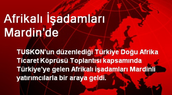 Afrikalı İşadamları Mardin'de