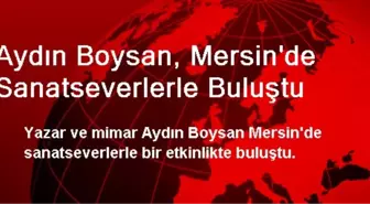 Aydın Boysan, Mersin'de Sanatseverlerle Buluştu