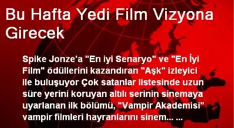 Bu Hafta Yedi Film Vizyona Girecek