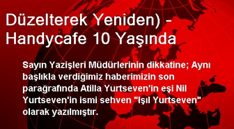 Düzelterek Yeniden) - Handycafe 10 Yaşında