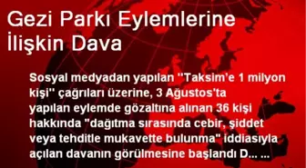 3 Ağustos'taki Gezi Parkı Eylemlerine İlişkin Dava Görülüyor