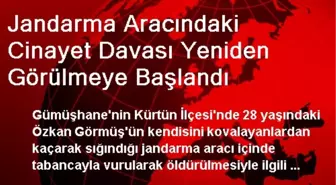 Jandarma Aracındaki Cinayet Davası Yeniden Görülmeye Başlandı