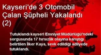 Kayseri'de 3 Otomobil Çalan Şüpheli Yakalandı (2)