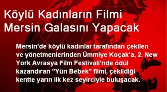 Köylü Kadınların Filmi Mersin Galasını Yapacak