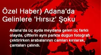 Adana'da Gelinlere Hırsız Şoku