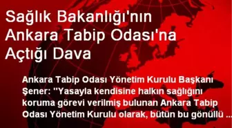 Sağlık Bakanlığı'nın Ankara Tabip Odası'na Açtığı Dava