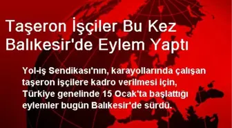 Taşeron İşçiler Bu Kez Balıkesir'de Eylem Yaptı