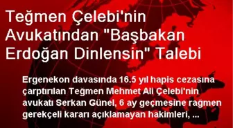 Teğmen Çelebi'nin Avukatından 'Başbakan Erdoğan Dinlensin' Talebi