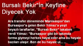 Bursalı Bekir'İn Keyfine Diyecek Yok