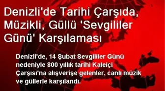 Denizli'de Tarihi Çarşıda, Müzikli, Güllü Karşılama