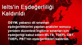 Ielts'in Eşdeğerliliği Kaldırıldı