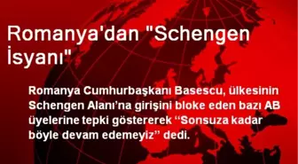 Romanya'dan 'Schengen İsyanı'