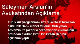 Süleyman Arslan'ın Avukatından Açıklama