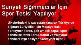 Suriyeli Sığınmacılar İçin Spor Tesisi Yapılıyor